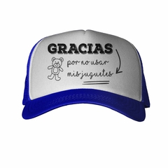 Gorra Gracias Por No Usar Mis Juguetes