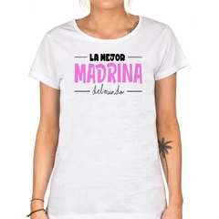 Remera La Mejor Madrina Del Mundo La Tengo