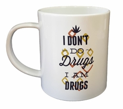 Taza I Dont Do Drugs I Am Drugs - comprar online