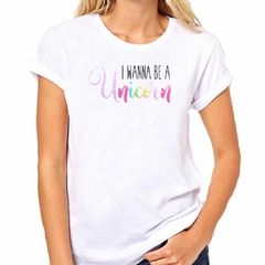 Remera I Wanna Be A Unicorn - tienda online