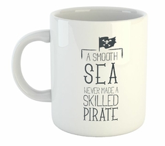 Taza A Smooth Sea Skilled Pirate