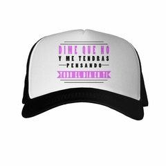 Gorra Dime Que No Y Estare Pensando En Ti - comprar online