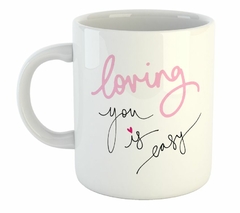 Taza Loving You Is Easy Amarte Es Facil