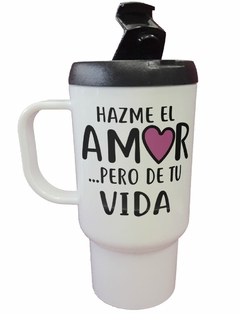 Jarro Termico Hazme El Amor Pero De Tu Vida