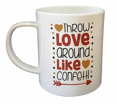 Taza Throw Love Around Like Confetti - comprar online