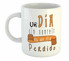 Taza Un Dia Sin Sonreir Es Un Dia Perdido