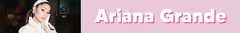 Banner de la categoría ARIANA GRANDE