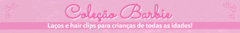 Banner da categoria COLEÇÃO BARBIE