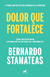 DOLOR QUE FORTALECE, Stamateas Bernardo, VERGARA