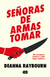 SENORAS DE ARMAS TOMAR, Raybourn Deanna, SUMA