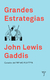 GRANDES ESTRATEGIAS, Lewis Gaddis John, TAURUS