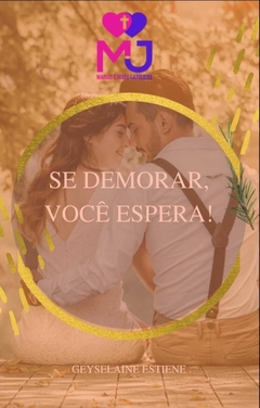 Se demorar, você espera!
