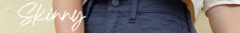 Banner da categoria SKINNY