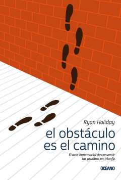 Ryan Holiday - El obstáculo es el camino