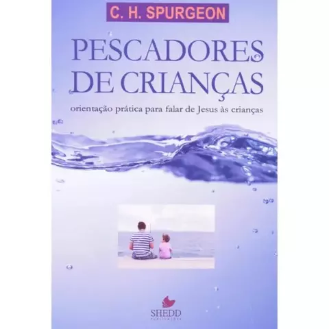 PESCADORES DE CRIANÇAS | C. H. SPURGEON