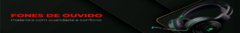 Banner da categoria Fones De Ouvido