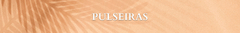 Banner da categoria Pulseiras
