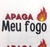 APAGA MEU FOGO