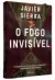 O Fogo Invisível: O Segredo Mais Importante Da Humanidade Está Prestes a Ser Revelado. - FM Livros