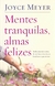 Mentes Tranquilas, Almas Felizes. Livro Novo, Lacrado.