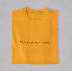 Camiseta frase: Vida longa aos loucos - My Vibe