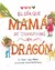 EL DIA EN QUE MAMA SE TRANSFORMO EN DRAGON - TAPA BLANDA