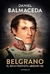 Belgrano El gran patriota argentino