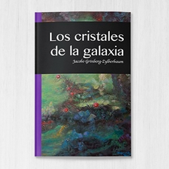 Libro Los Cristales de la Galaxia, Jacobo Grinberg-Zylberbaum