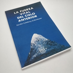 Libro La Fuerza Vital del Cielo Anterior, Jacobo Grinberg-Zylberbaum - comprar en línea