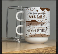 Torre de 2 Xícaras com Suporte - "Não faço questão, faço café" /"Com expresso não me estresso"