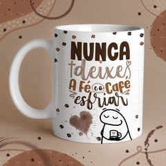 Caneca de Cerâmica "Nunca deixa a fé e o café esfriar"