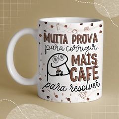 Caneca de Cerâmica flork "Muita prova pra corrigir. Mais café pra resolver" - comprar online