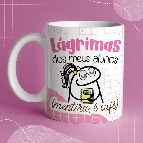 Caneca de Cerâmica flork "Lágrimas dos meus alunos (Mentira, é café)"
