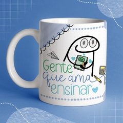 Caneca de Cerâmica flork "Gente que ama ensinar"
