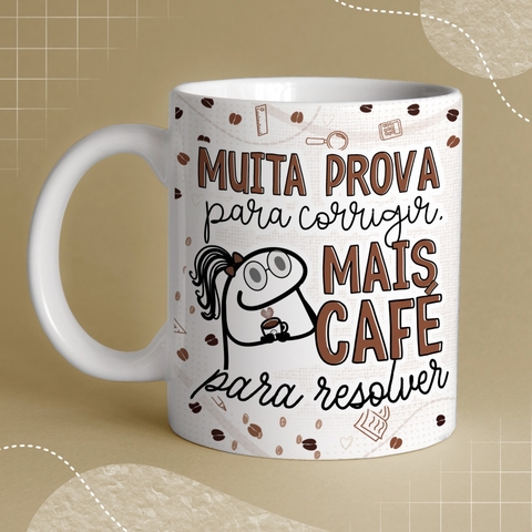 Caneca de Cerâmica flork "Muita prova pra corrigir. Mais café pra resolver"