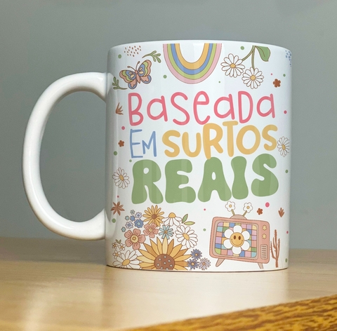 Caneca de Cerâmica "Baseada em surtos reais"
