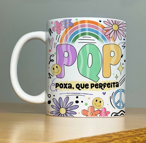 Caneca de Cerâmica "PQP - Poxa, que perfeita"