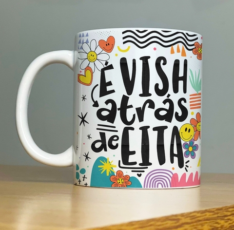 Caneca de Cerâmica "É vish atrás de eita"