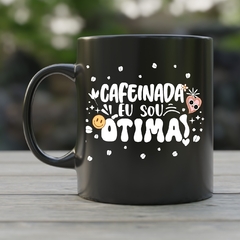 Caneca de Cerâmica "Cafeinada eu sou ótima" - comprar online