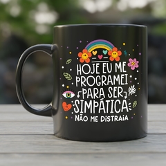 Caneca de Cerâmica "Hoje me programei pra ser simpática não me distraia" na internet