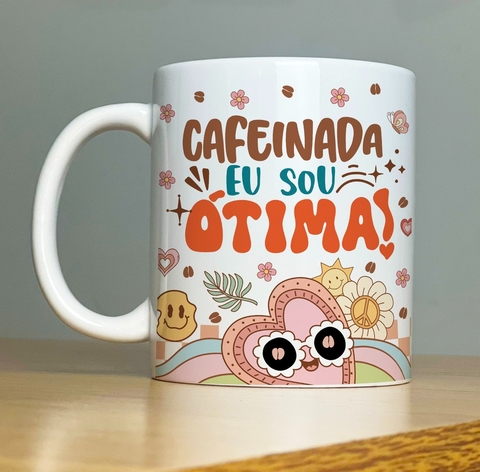 Caneca de Cerâmica "Cafeinada eu sou ótima"