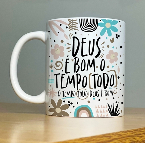 Caneca de Cerâmica "Deus é bom o tempo todo"