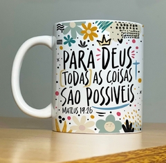 Caneca de Cerâmica "Para Deus todas as coisas são possiveis"