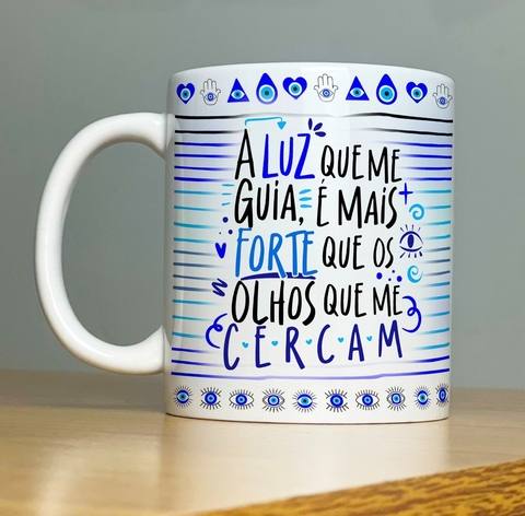 Caneca de Cerâmica "A luz que me guia é mais que forte que os olhos que me cercam"