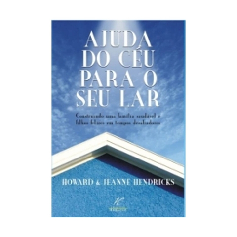 AJUDA DO CEU PARA SEU LAR - Howard e Jeanne Hendricks