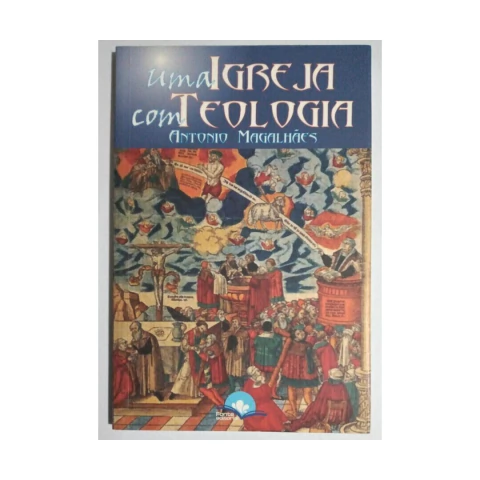 UMA IGREJA COM TEOLOGIA - Antonio Magalhaes