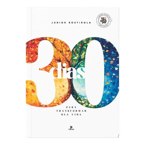 30 DIAS PARA TRANSFORMAR SUA VIDA - Jr Rostirola