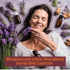 Menopausa Sem Sufoco: Alívio Natural com Óleos Essenciais. Ebook - comprar online