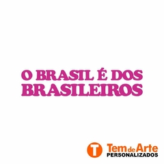 Adesivo O Brasil é dos Brasileiros - loja online