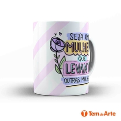 Caneca Dia Internacional da Mulher - Mod. 15 - Tem de Arte Personalizados